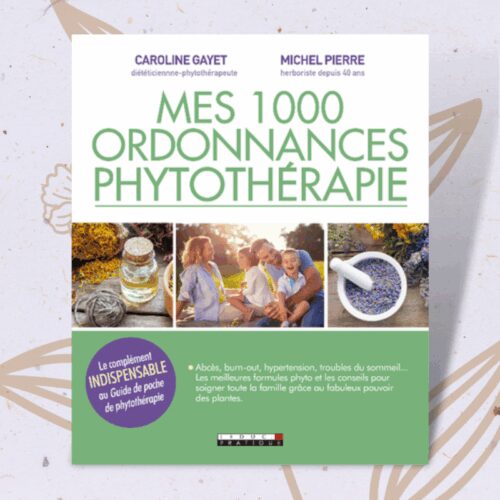 Mes 1000 Ordonnances de Phytothérapie